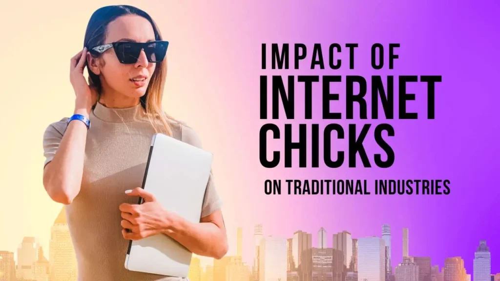 The Rise of Internet Chicks: Empowering Women in the Digital Age