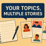 Your Topics | Multiple Stories: How One Idea Can Spark Endless Narratives